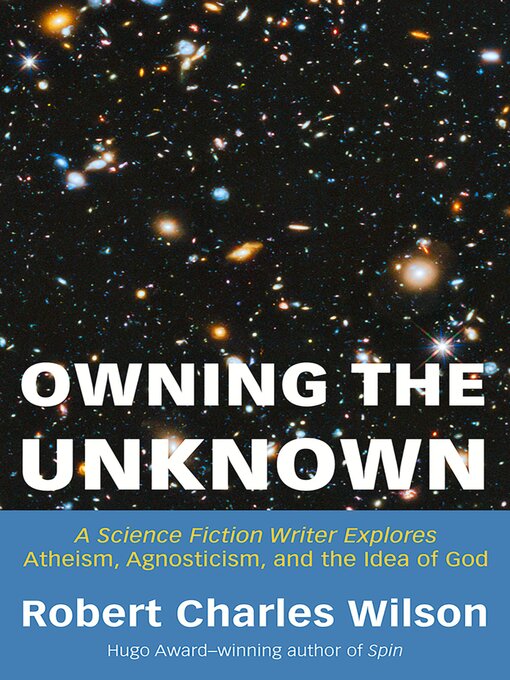 Title details for Owning the Unknown by Robert Charles Wilson - Available